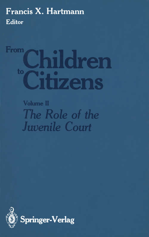Book cover of From Children to Citizens: Volume II: The Role of the Juvenile Court (1987)