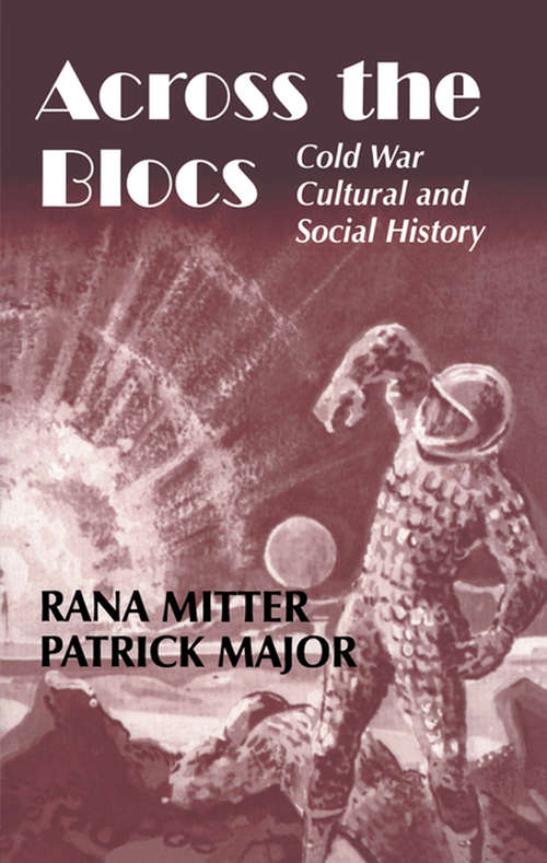 Book cover of Across the Blocs: Exploring Comparative Cold War Cultural and Social History (Cold War History)