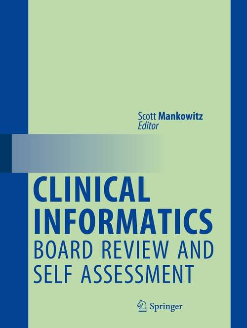 Book cover of Clinical Informatics Board Review and Self Assessment (1st ed. 2018)
