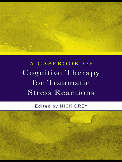 Book cover of A Casebook of Cognitive Therapy for Traumatic Stress Reactions