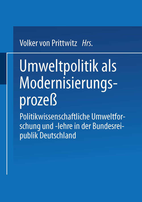 Book cover of Umweltpolitik als Modernisierungsprozeß: Politikwissenschaftliche Umweltforschung und -lehre in der Bundesrepublik Deutschland (1993)