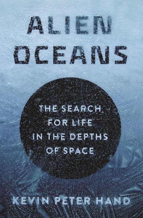 Book cover of Alien Oceans: The Search for Life in the Depths of Space