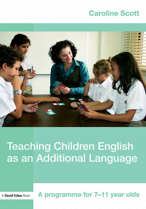 Book cover of Teaching Children English as an Additional Language: A Programme for 7-12 Year Olds