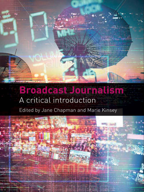 Book cover of Broadcast Journalism: A Critical Introduction