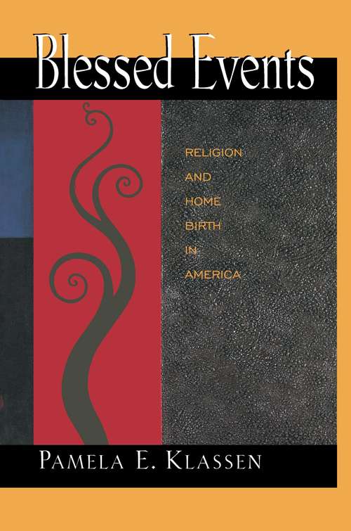 Book cover of Blessed Events: Religion and Home Birth in America (Princeton Studies in Cultural Sociology)