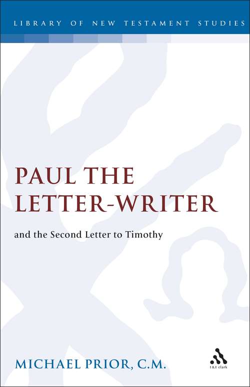 Book cover of Paul the Letter-Writer and the Second Letter to Timothy (The Library of New Testament Studies #23)