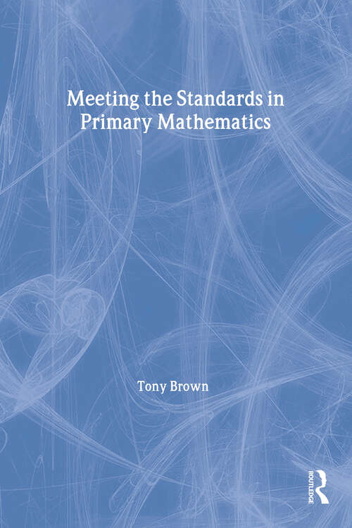 Book cover of Meeting the Standards in Primary Mathematics: A Guide to the ITT NC