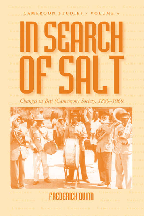 Book cover of In Search of Salt: Changes in Beti (Cameroon) Society, 1880-1960 (Cameroon Studies #6)