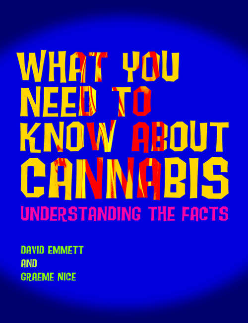 Book cover of What You Need to Know About Cannabis: Understanding the Facts