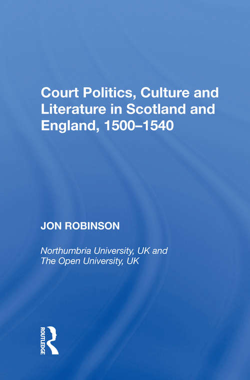Book cover of Court Politics, Culture and Literature in Scotland and England, 1500-1540