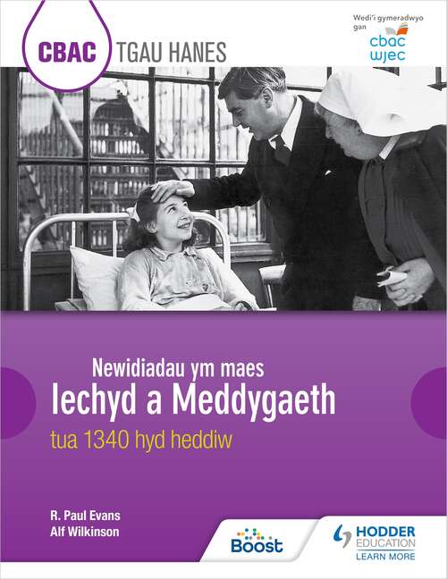 Book cover of CBAC TGAU HANES Newidiadau ym maes Iechyd a Meddygaeth tua 1340 hyd heddiw (WJEC GCSE History Changes in Health and Medicine c.1340 to the present day Welsh-language edition)