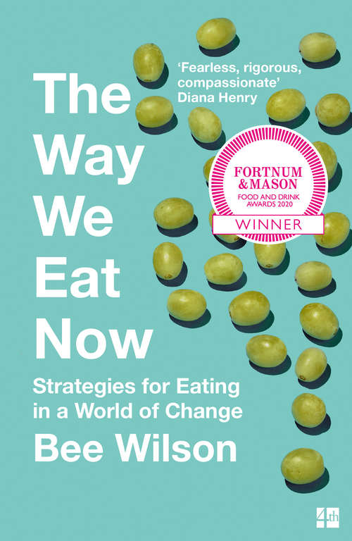 Book cover of The Way We Eat Now: How The Food Revolution Has Transformed Our Lives, Our Bodies, And Our World (ePub edition)