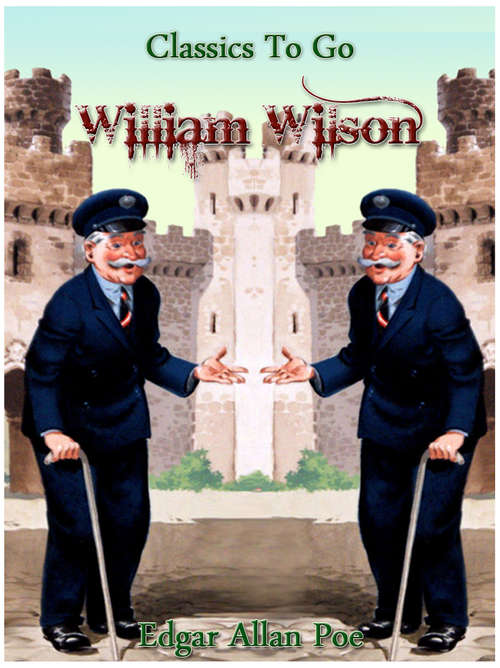 Book cover of William Wilson: Revised Edition Of Original Version (Classics To Go)