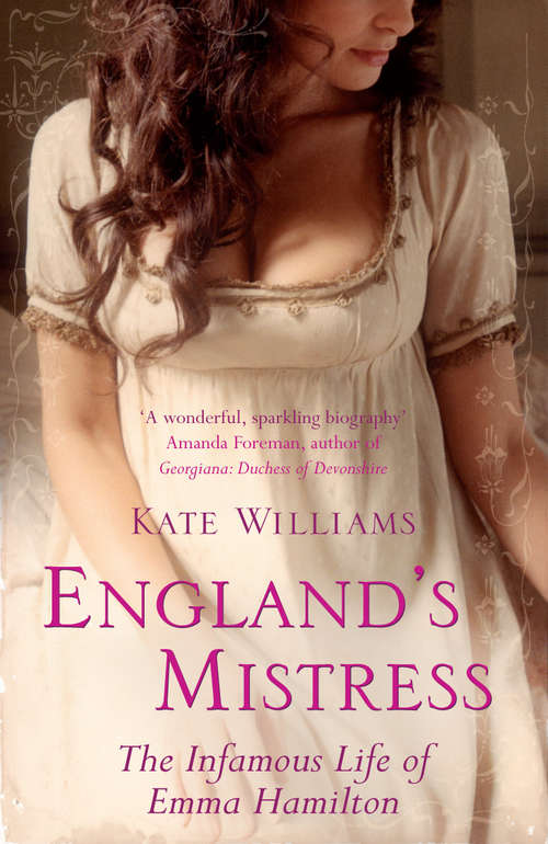 Book cover of England's Mistress: The Infamous Life of Emma Hamilton