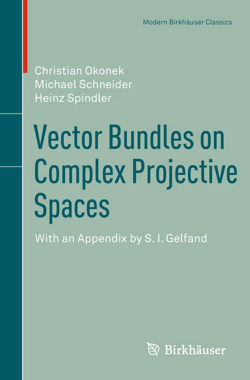 Book cover of Vector Bundles on Complex Projective Spaces: With an Appendix by S. I. Gelfand (1980) (Modern Birkhäuser Classics)