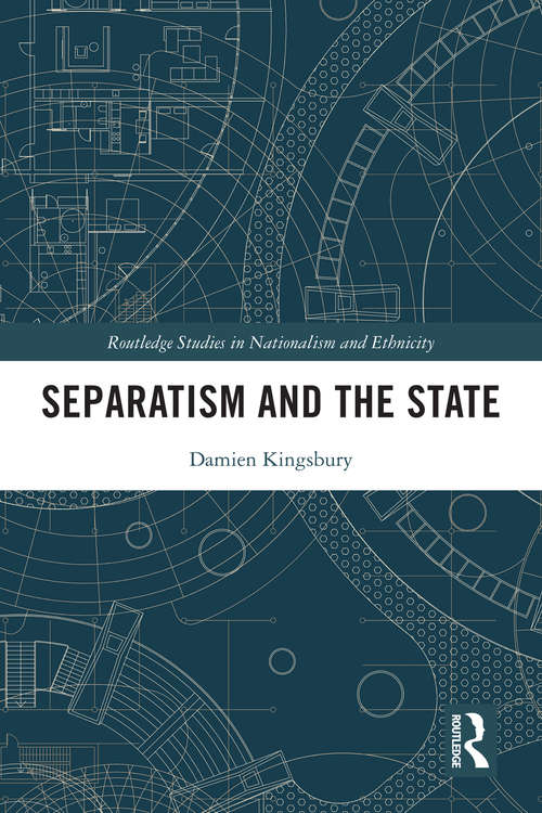Book cover of Separatism and the State (Routledge Studies in Nationalism and Ethnicity)
