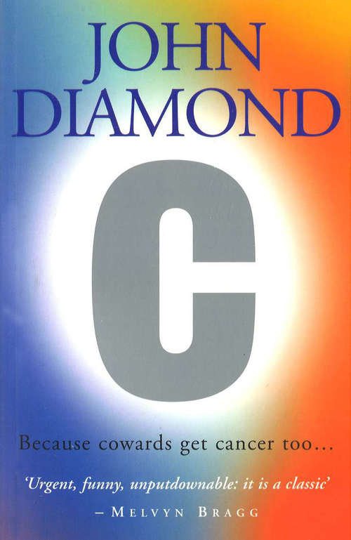 Book cover of C: Because Cowards Get Cancer Too...