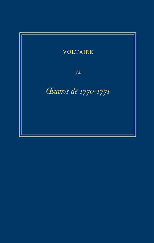 Book cover of Œuvres complètes de Voltaire: Oeuvres de 1770-1771 (Critical edition) (Œuvres complètes de Voltaire (Complete Works of Voltaire) #72)