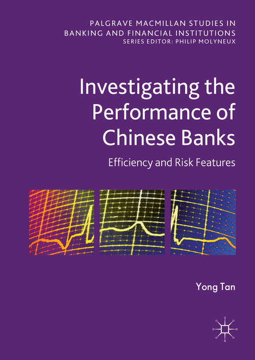 Book cover of Investigating the Performance of Chinese Banks: Efficiency and Risk Features (1st ed. 2016) (Palgrave Macmillan Studies in Banking and Financial Institutions)