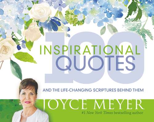 Book cover of 100 Inspirational Quotes: And the Life-Changing Scriptures Behind Them