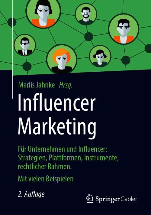Book cover of Influencer Marketing: Für Unternehmen und Influencer: Strategien, Erfolgsfaktoren, Instrumente, rechtlicher Rahmen. Mit vielen Beispielen (2. Aufl. 2021)