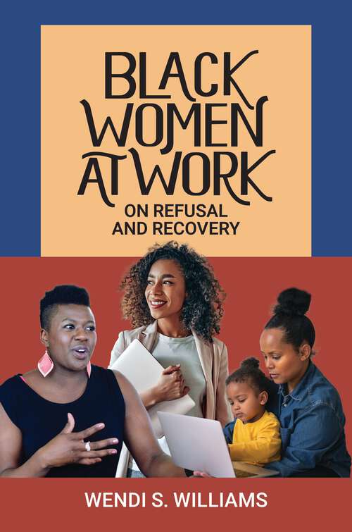Book cover of Black Women at Work: On Refusal and Recovery (Women and Society around the World)