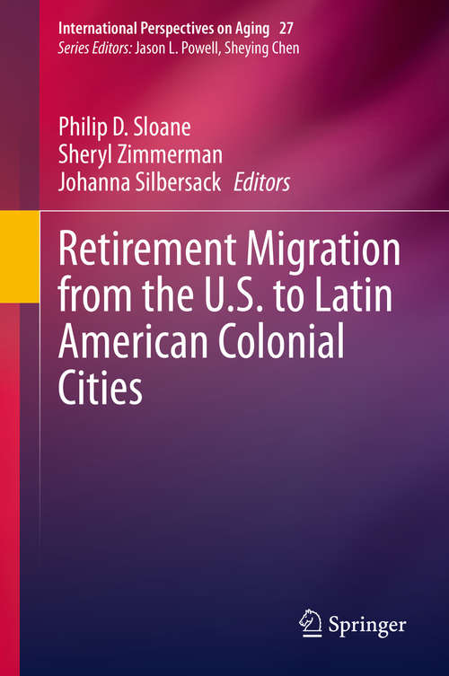 Book cover of Retirement Migration from the U.S. to Latin American Colonial Cities (1st ed. 2020) (International Perspectives on Aging #27)