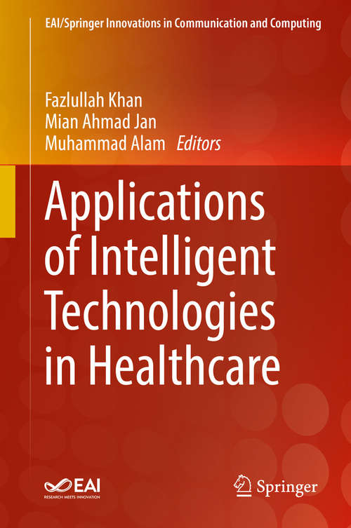 Book cover of Applications of Intelligent Technologies in Healthcare (1st ed. 2019) (EAI/Springer Innovations in Communication and Computing)