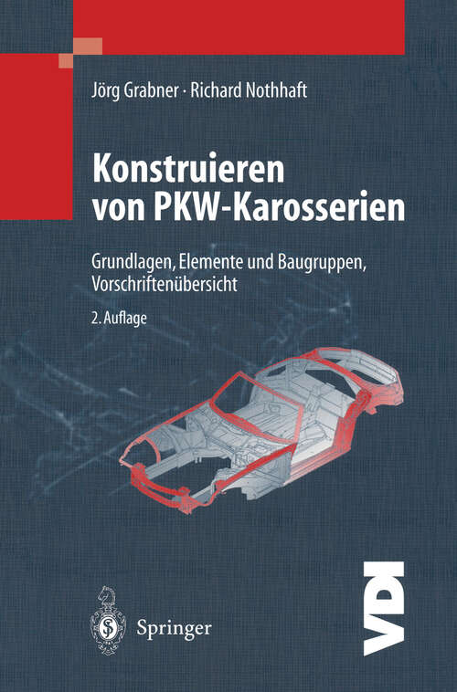 Book cover of Konstruieren von Pkw-Karosserien: Grundlagen, Elemente und Baugruppen, Vorschriftenübersicht, Beispiele mit CATIA V4 und V5 (2. Aufl. 2002) (VDI-Buch)