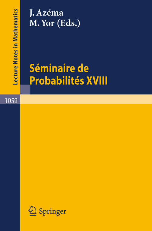 Book cover of Séminaire de Probabilités XVIII 1982/83: Proceedings (1984) (Lecture Notes in Mathematics #1059)