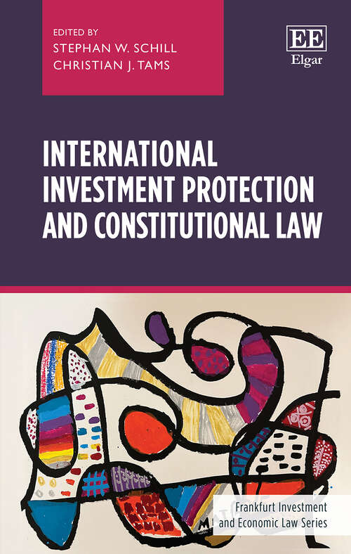 Book cover of International Investment Protection and Constitutional Law (Frankfurt Investment and Economic Law series)