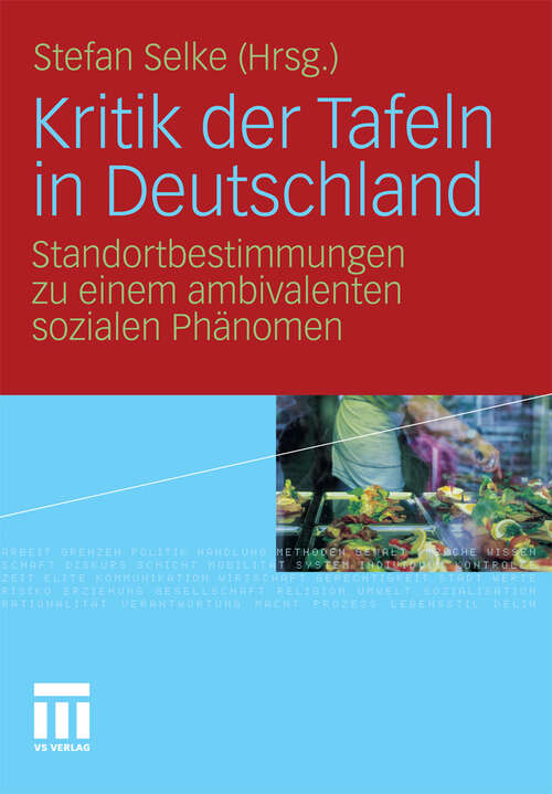 Book cover of Kritik der Tafeln in Deutschland: Standortbestimmungen zu einem ambivalenten sozialen Phänomen (2010)