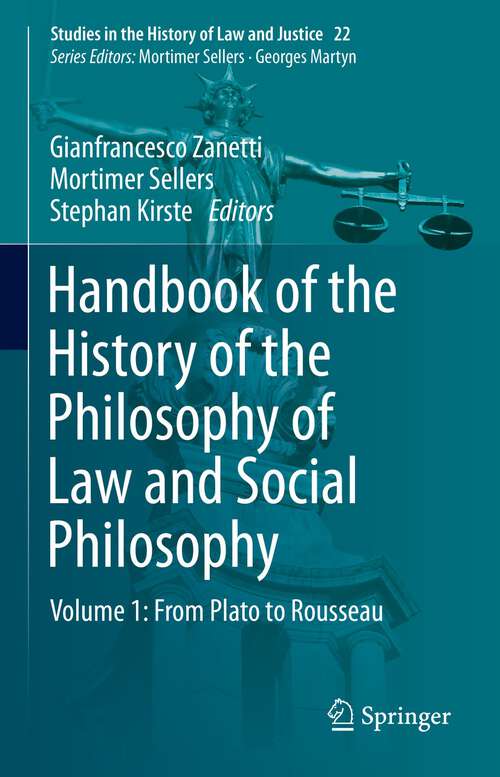 Book cover of Handbook of the History of the Philosophy of Law and Social Philosophy: Volume 1: From Plato to Rousseau (1st ed. 2023) (Studies in the History of Law and Justice #22)