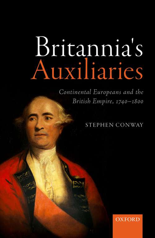 Book cover of Britannia's Auxiliaries: Continental Europeans and the British Empire, 1740-1800
