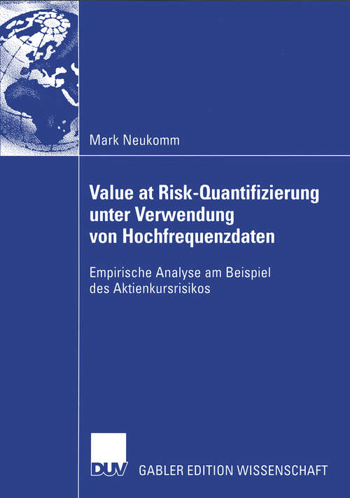 Book cover of Value at Risk-Quantifizierung unter Verwendung von Hochfrequenzdaten: Empirische Analyse am Beispiel des Aktienkursrisikos (2004)