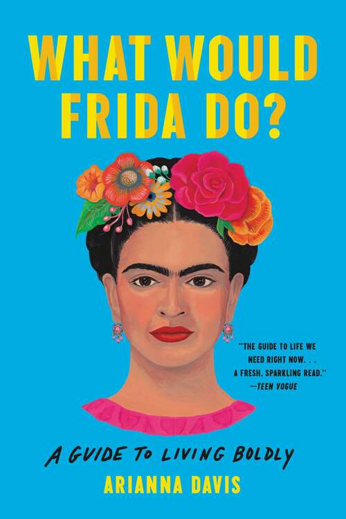 Book cover of What Would Frida Do?: A Guide to Living Boldly