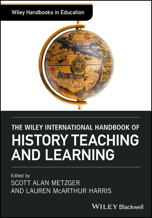 Book cover of The Wiley International Handbook of History Teaching and Learning (Wiley Handbooks in Education)