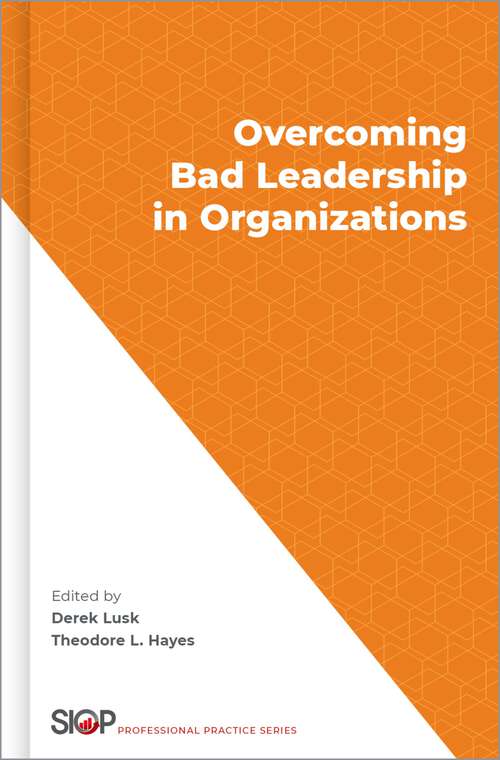 Book cover of Overcoming Bad Leadership in Organizations (The Society for Industrial and Organizational Psychology Professional Practice Series)