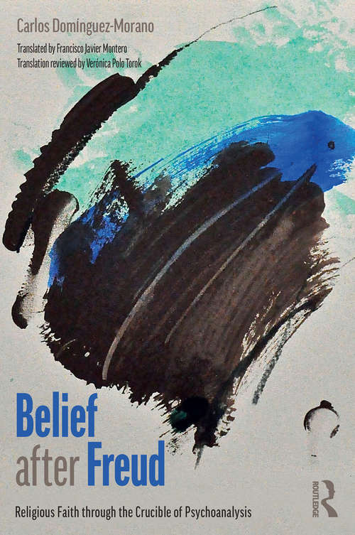 Book cover of Belief after Freud: Religious Faith through the Crucible of Psychoanalysis