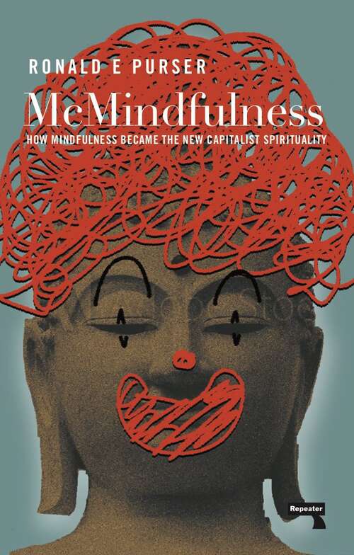 Book cover of Mcmindfulness: How Mindfulness Became The New Capitalist Spirituality