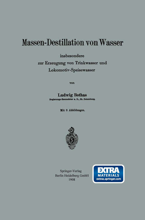 Book cover of Massen-Destillation von Wasser insbesondere zur Erzeugung von Trinkwasser und Lokomotiv-Speisewasser (1908)