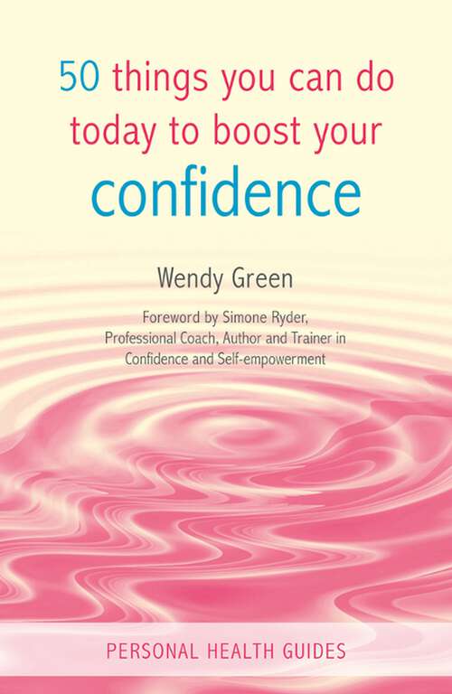 Book cover of 50 Things You Can Do Today to Boost Your Confidence (Personal Health Guides)