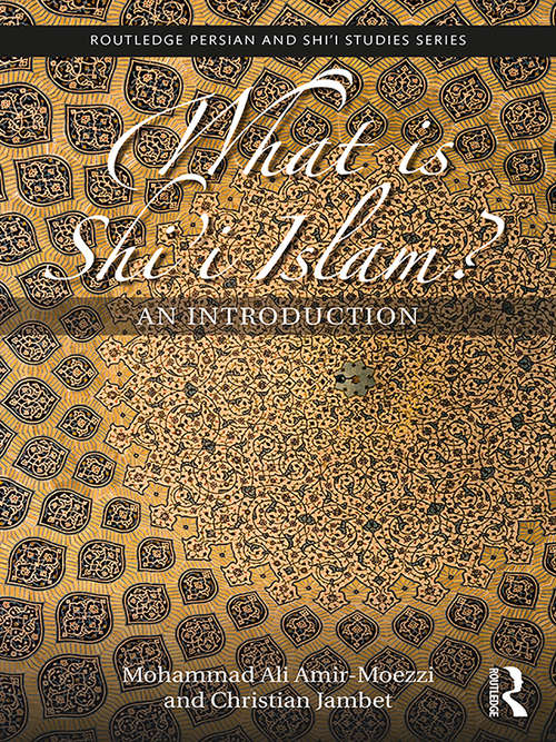 Book cover of What is Shi'i Islam?: An Introduction (Routledge Persian and Shi'i Studies)