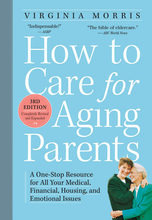 Book cover of How to Care for Aging Parents, 3rd Edition: A One-Stop Resource for All Your Medical, Financial, Housing, and Emotional Issues (3)