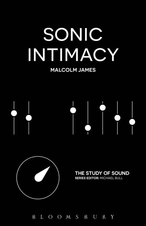 Book cover of Sonic Intimacy: Reggae Sound Systems, Jungle Pirate Radio and Grime YouTube Music Videos (The Study of Sound)