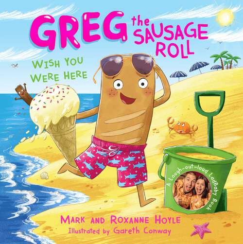 Book cover of Greg the Sausage Roll: Wish You Were Here (Greg the Sausage Roll)