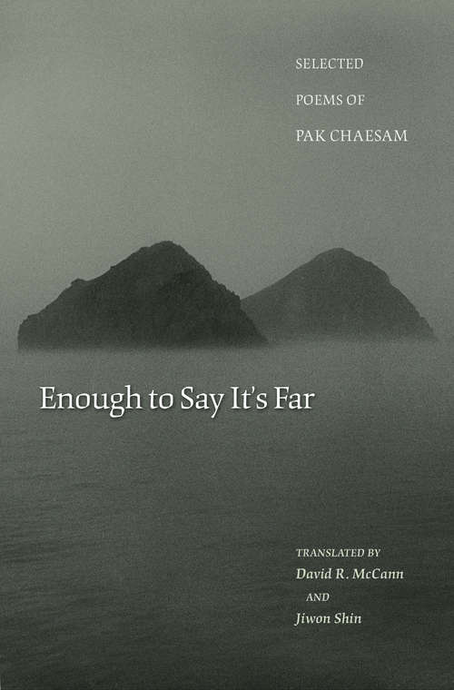 Book cover of Enough to Say It's Far: Selected Poems of Pak Chaesam