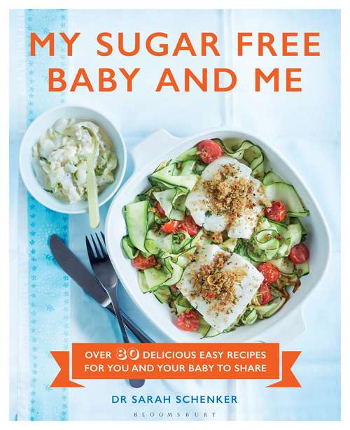 Book cover of My Sugar Free Baby and Me: Over 80 Delicious Easy Recipes for You and Your Baby to Share