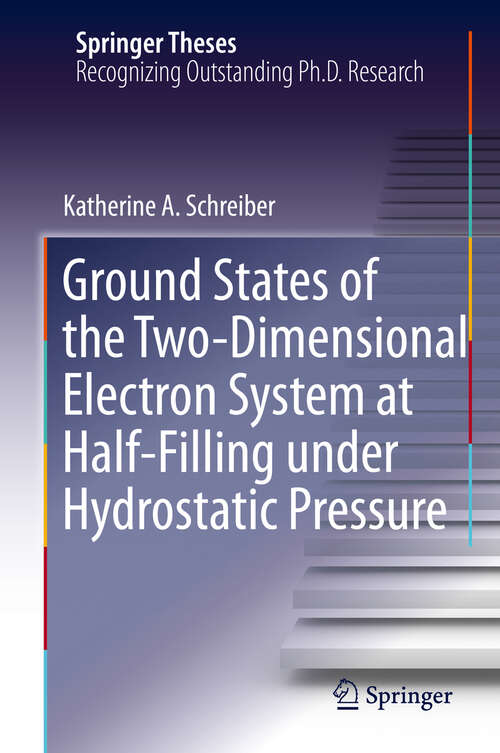 Book cover of Ground States of the Two-Dimensional Electron System at Half-Filling under Hydrostatic Pressure (1st ed. 2019) (Springer Theses)