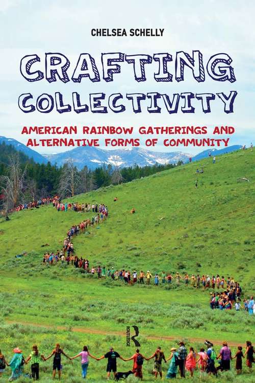 Book cover of Crafting Collectivity: American Rainbow Gatherings and Alternative Forms of Community